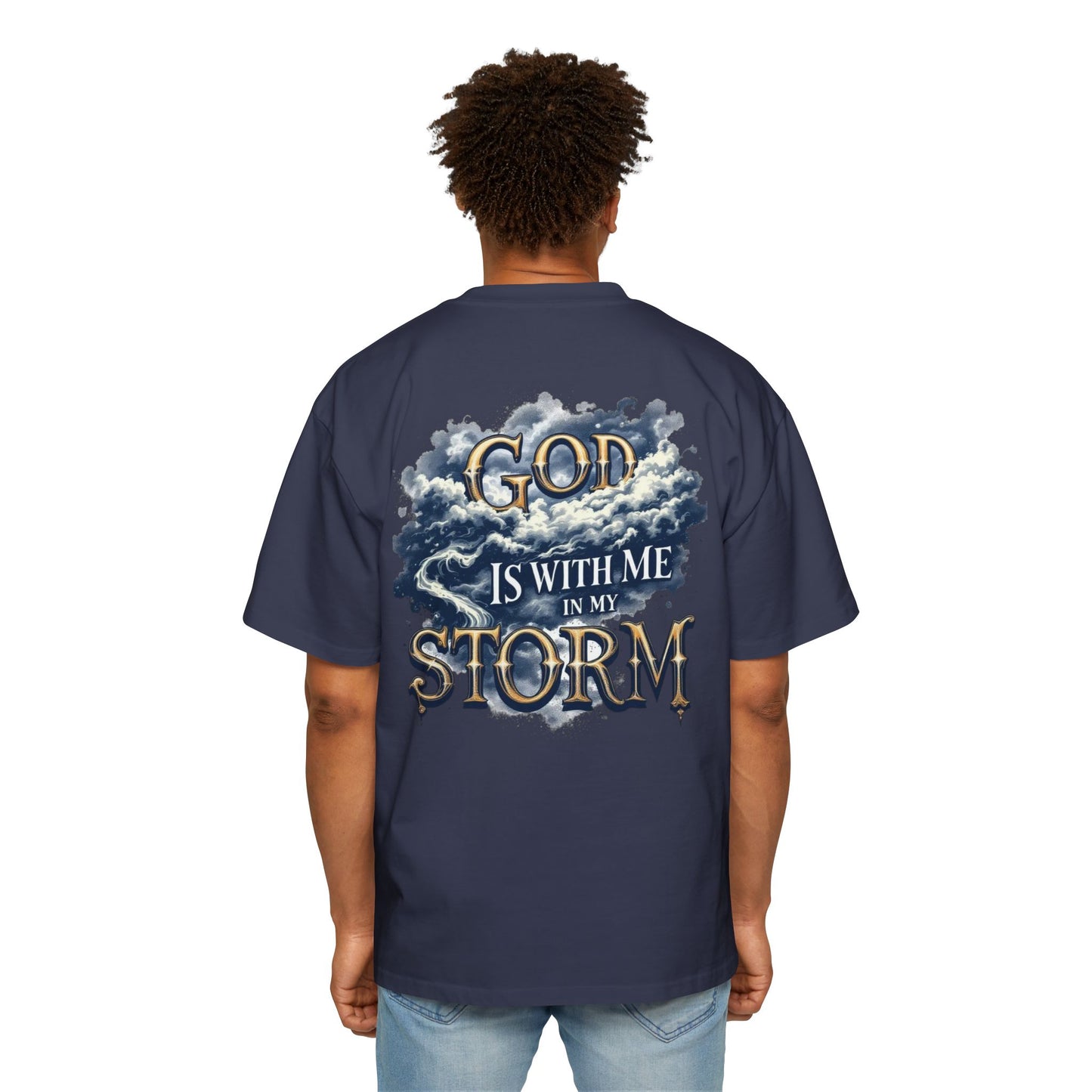 Oversized Tee - God is with me in my storm Shirt