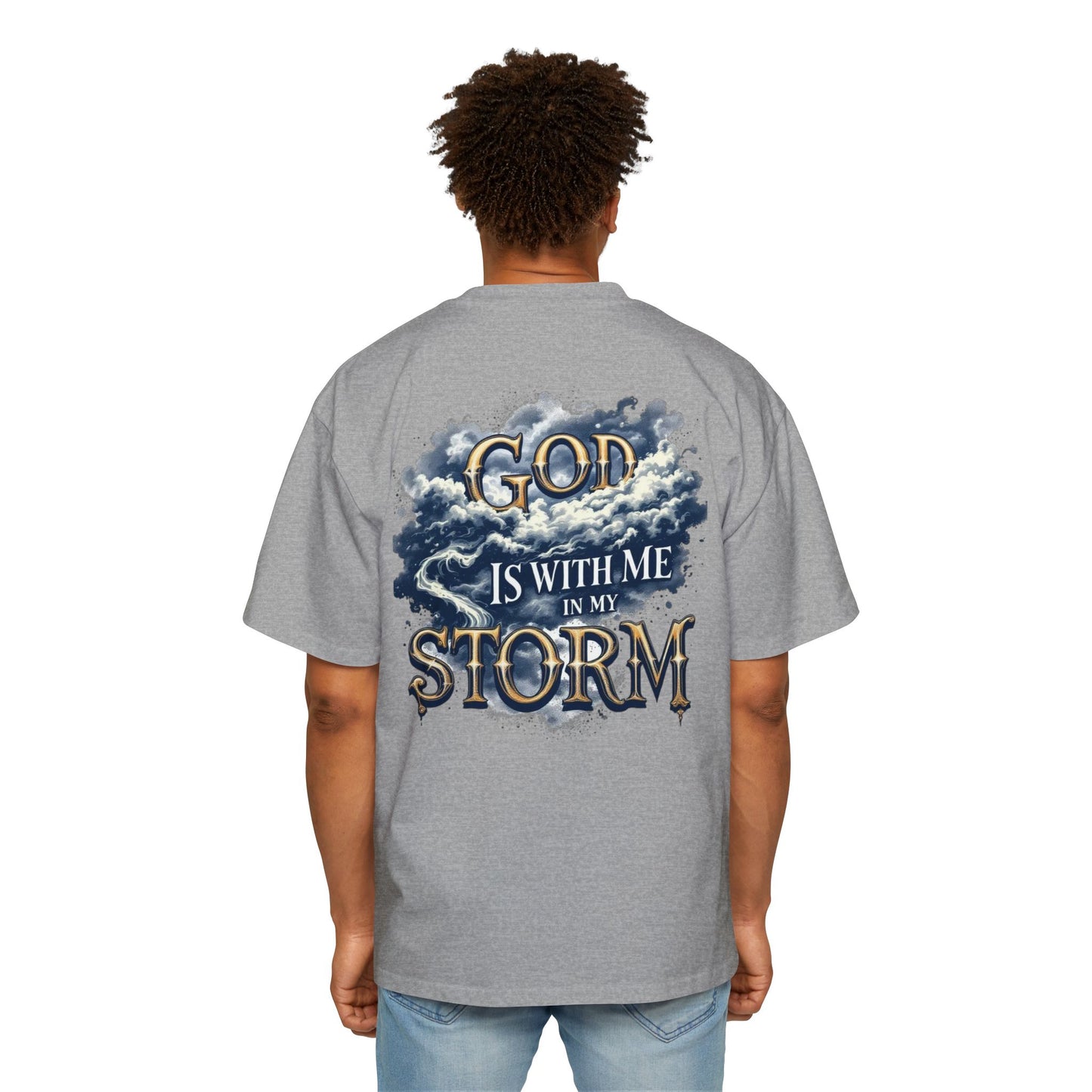 Oversized Tee - God is with me in my storm Shirt