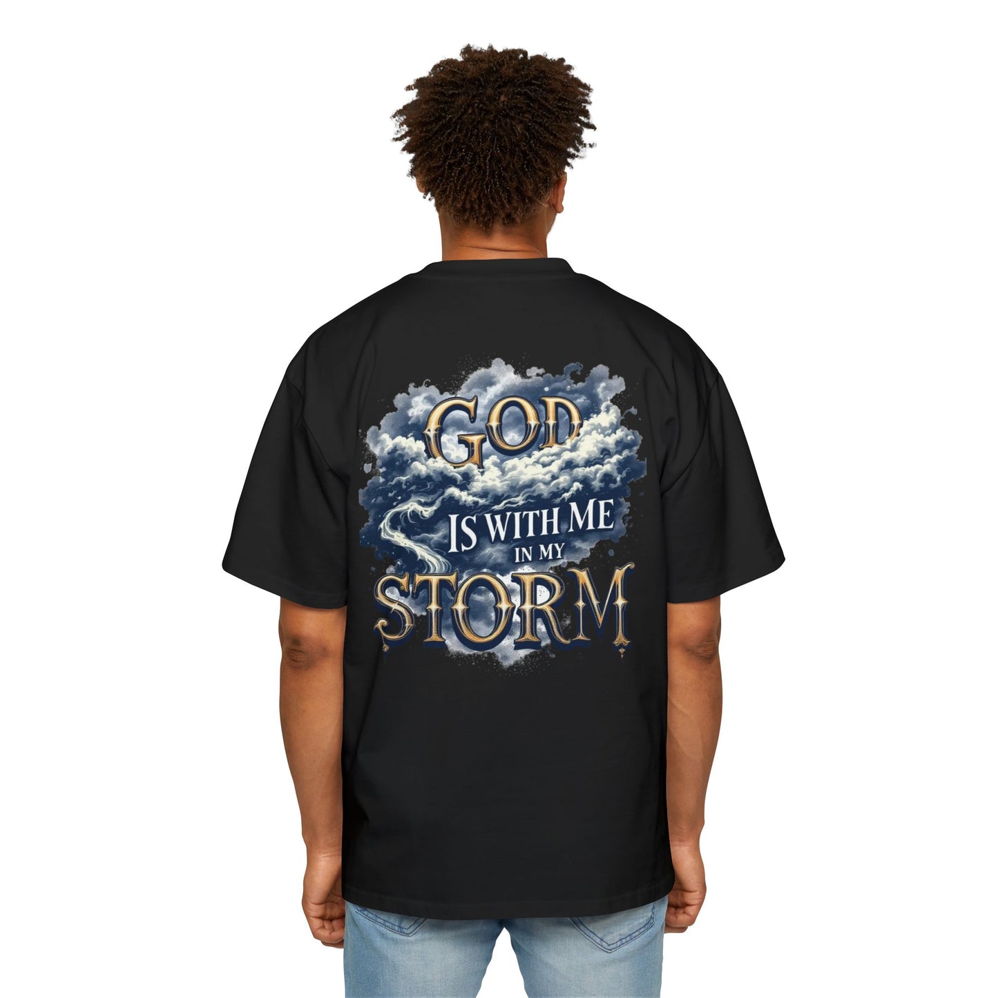 Oversized Tee - God is with me in my storm Shirt
